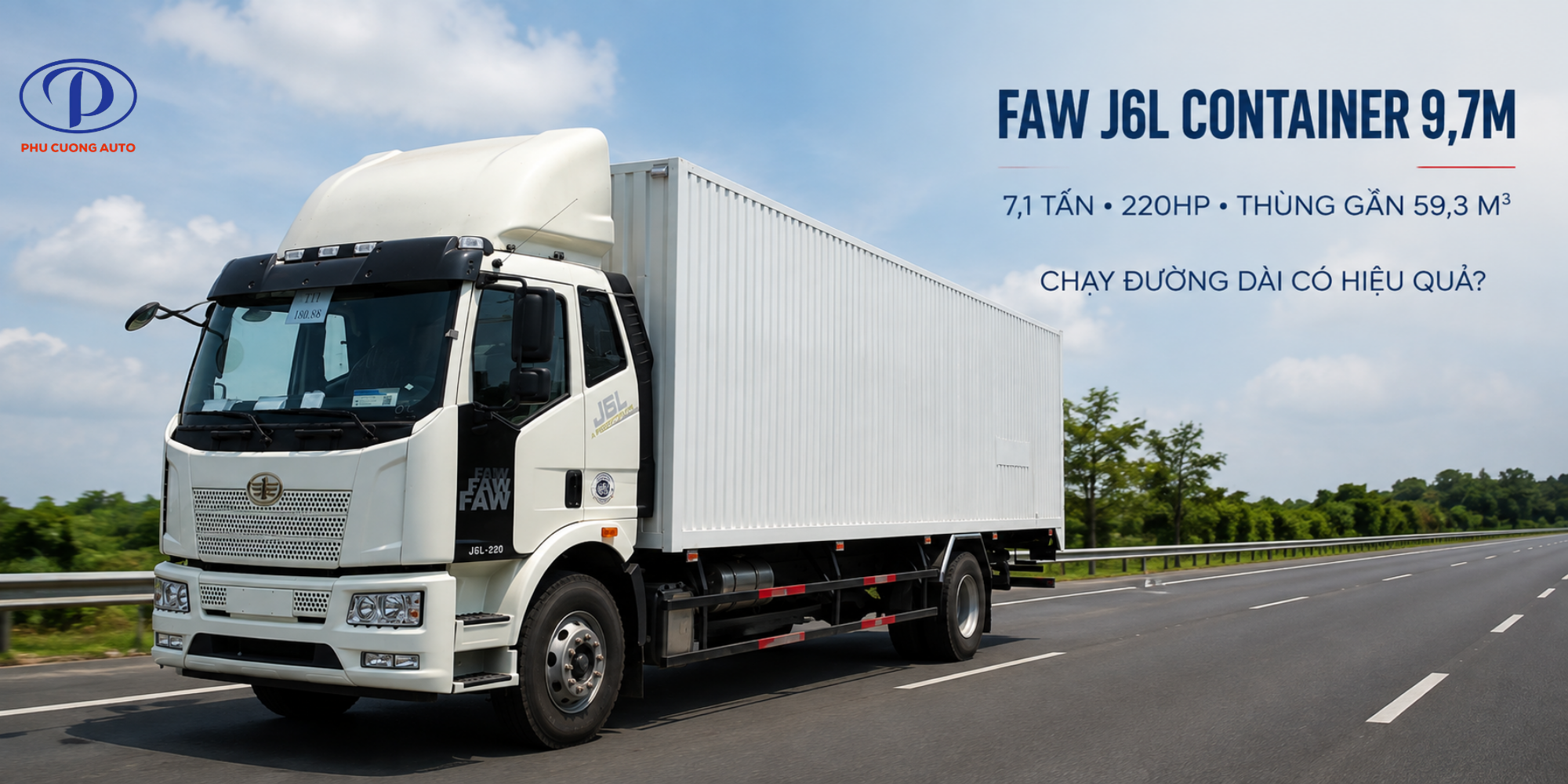 FAW J6L Thùng Container 9.7M 1 Cầu – Chạy Đường Dài Có Hiệu Quả Không?