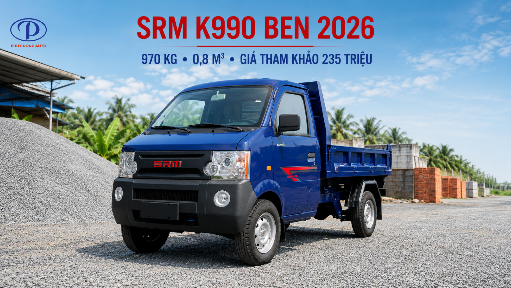 Xe Ben SRM K990 Tại Tiền Giang Giá Bao Nhiêu? Tải Trọng, Thông Số Và Trả Góp
